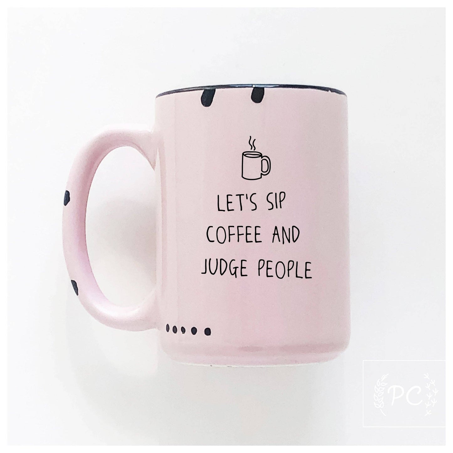 Let's sip coffee and judge people | ceramic mug: Yellow