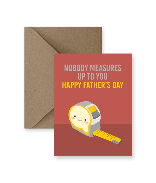 Nobody Measures Up To Dad Father's Day Card
