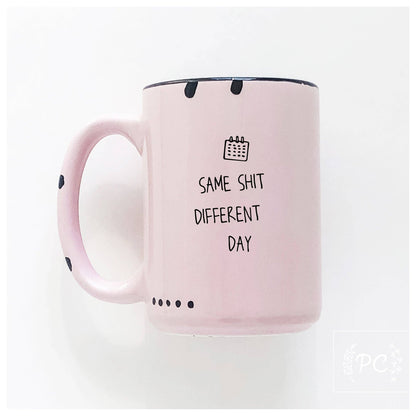 Same shit different day | ceramic mug: WhIte