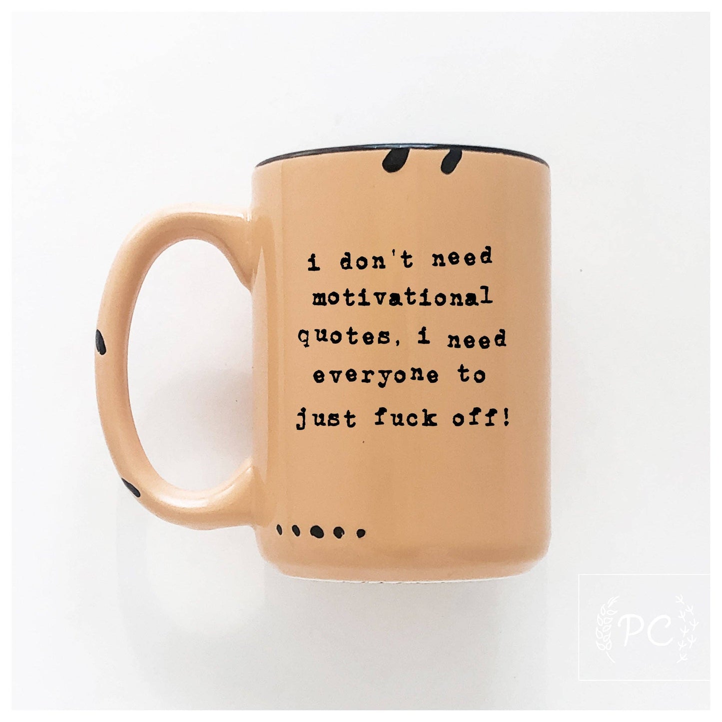 I don't need a motivational quote, i need everyone to just fuck off! | ceramic mug: Yellow