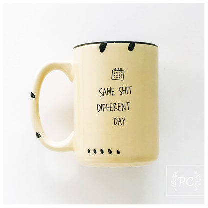 Same shit different day | ceramic mug: WhIte