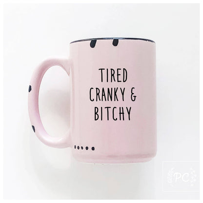 Tired cranky & bitchy | ceramic mug: Pink