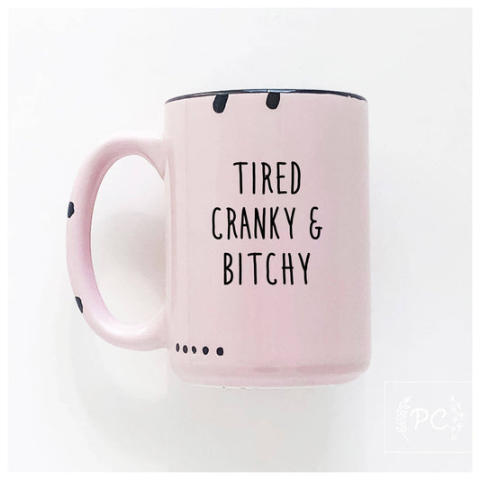 Tired cranky & bitchy | ceramic mug: Pink