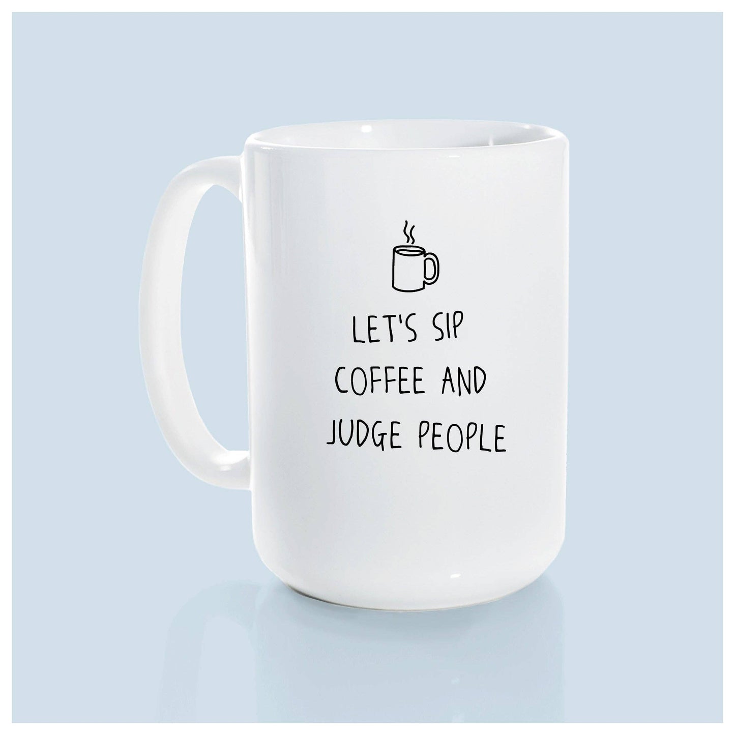 Let's sip coffee and judge people | ceramic mug: Yellow