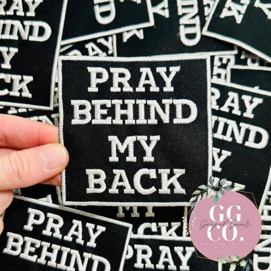 Pray Behind My Back Embroidered Patch