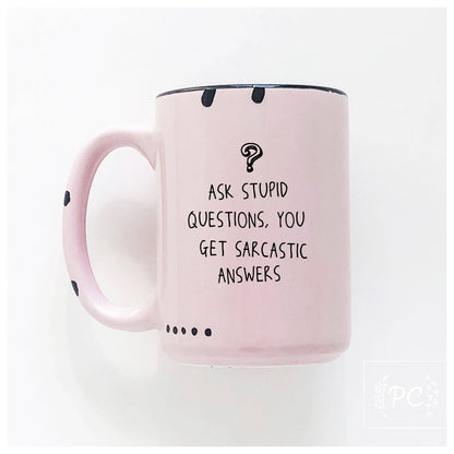 Ask stupid questions, you get sarcastic answers | ceramic mug: Orange