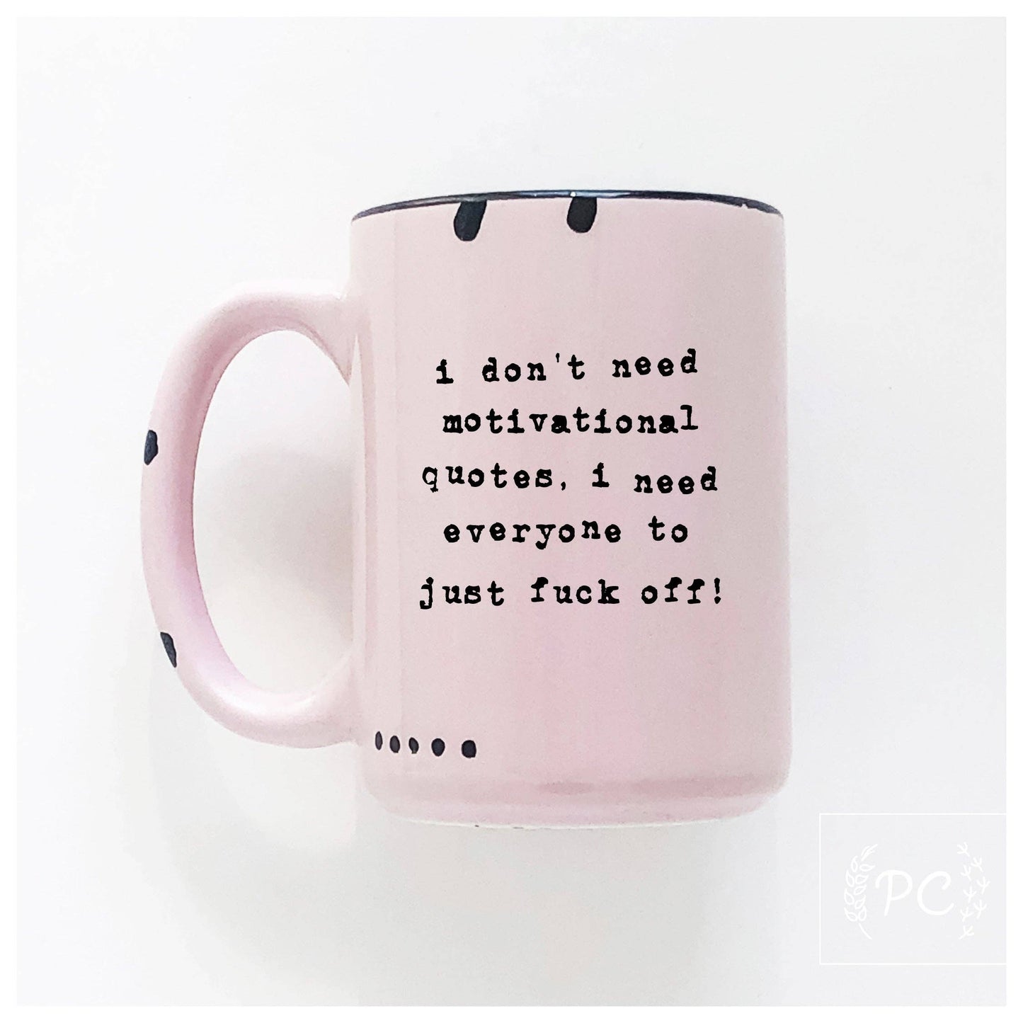 I don't need a motivational quote, i need everyone to just fuck off! | ceramic mug: Yellow