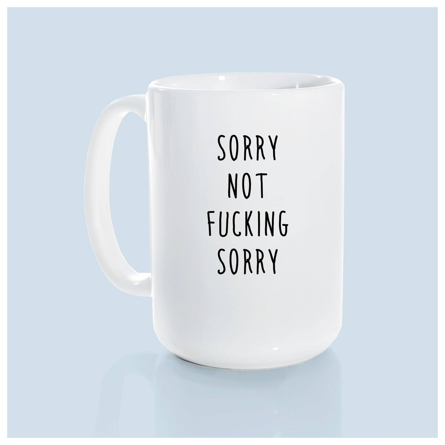 Sorry not fucking sorry | ceramic mug: Green