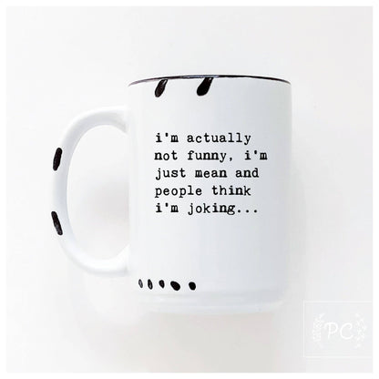 I’m actually not funny, i’m just mean and people think i'm joking | ceramic mug: Green