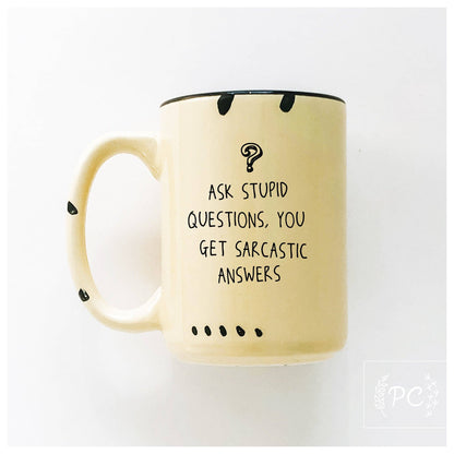 Ask stupid questions, you get sarcastic answers | ceramic mug: Orange