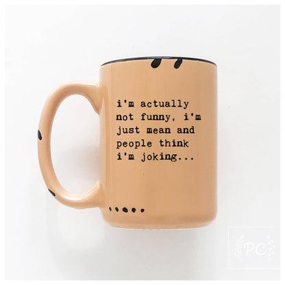 I’m actually not funny, i’m just mean and people think i'm joking | ceramic mug: Green