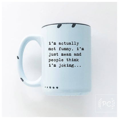 I’m actually not funny, i’m just mean and people think i'm joking | ceramic mug: Green