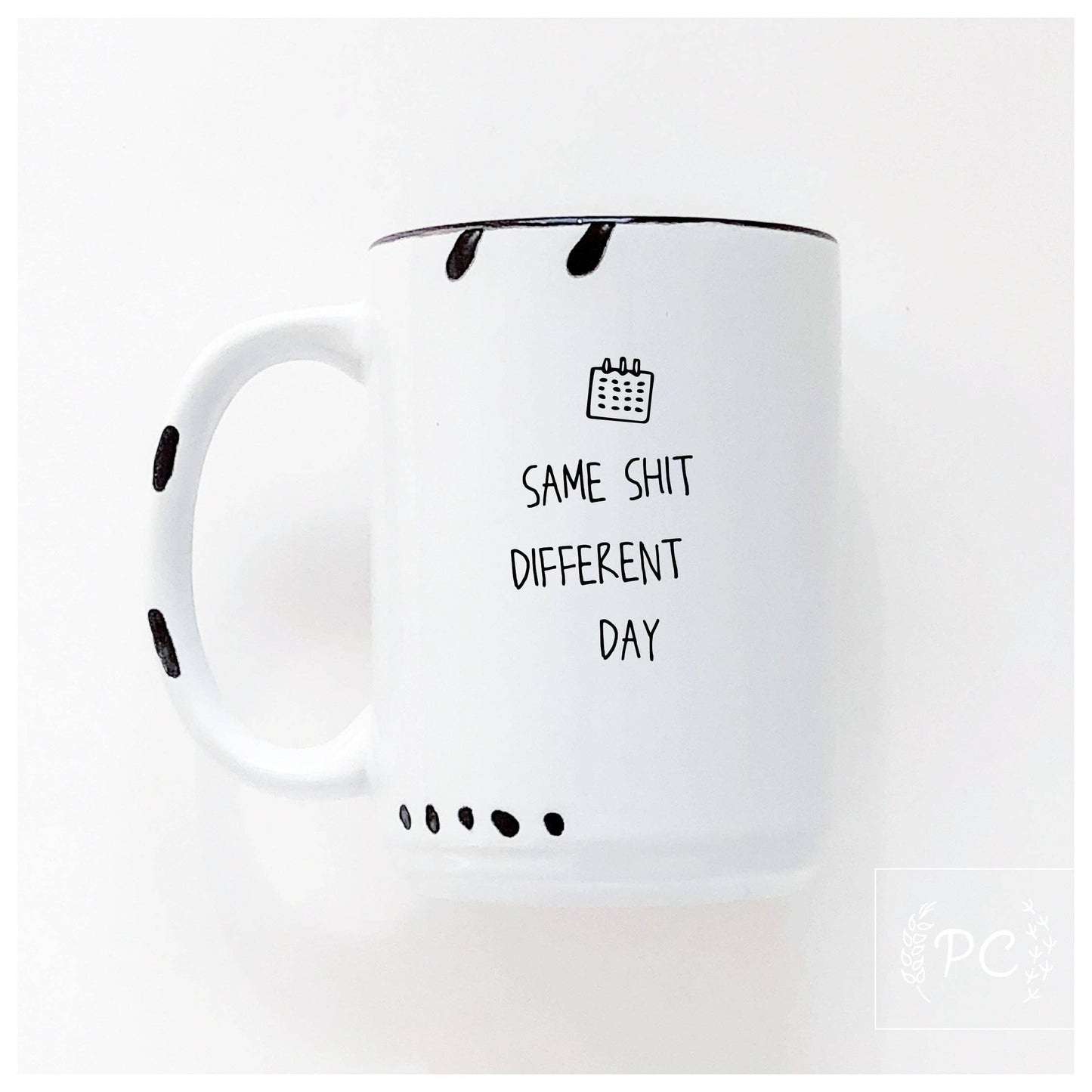 Same shit different day | ceramic mug: WhIte