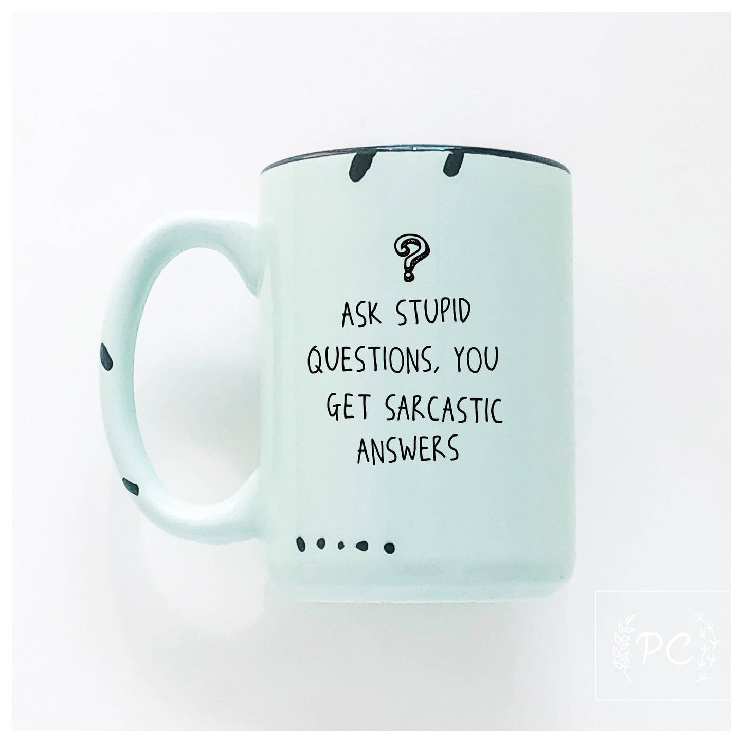 Ask stupid questions, you get sarcastic answers | ceramic mug: Orange