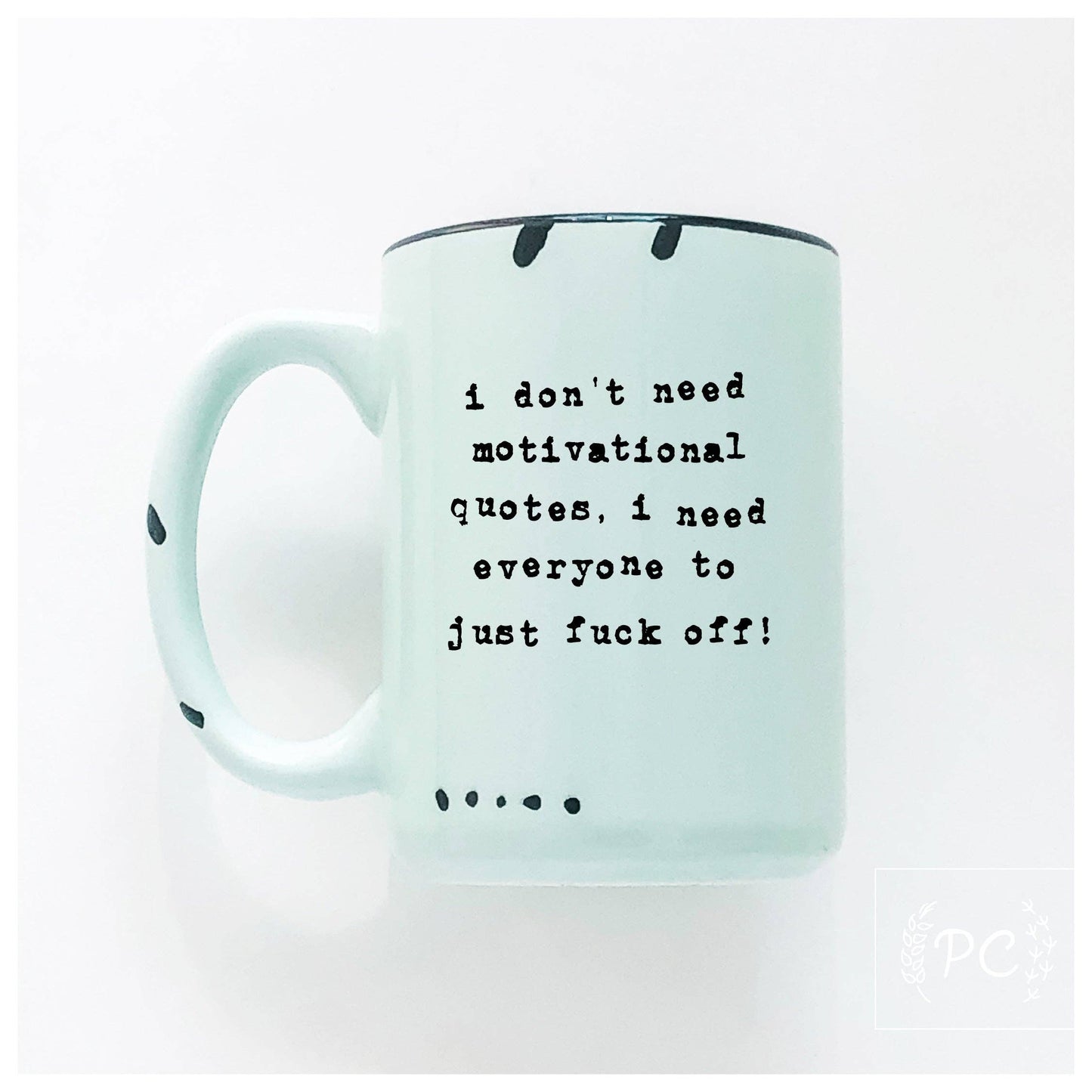 I don't need a motivational quote, i need everyone to just fuck off! | ceramic mug: Yellow