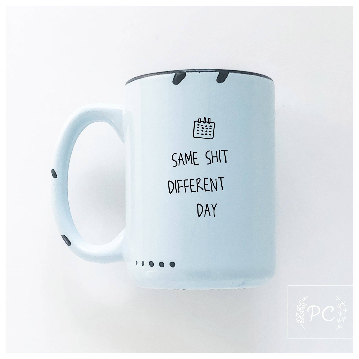 Same shit different day | ceramic mug: WhIte