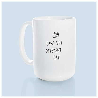 Same shit different day | ceramic mug: WhIte