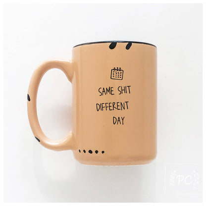 Same shit different day | ceramic mug: WhIte